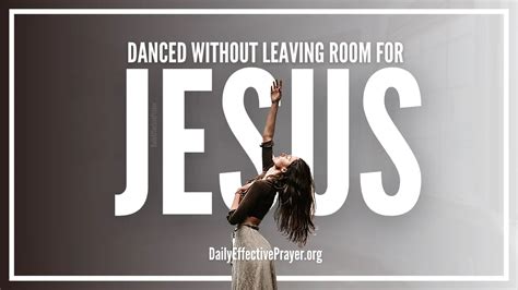 dance without leaving room for jesus meaning